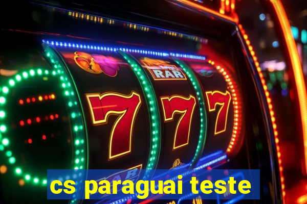 cs paraguai teste